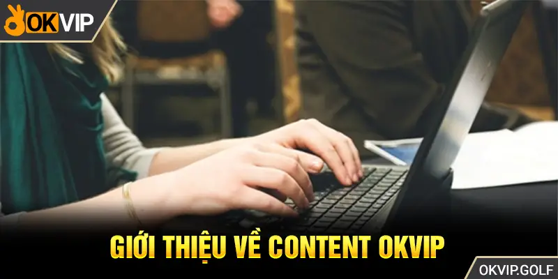 Giới thiệu về content OKVIP