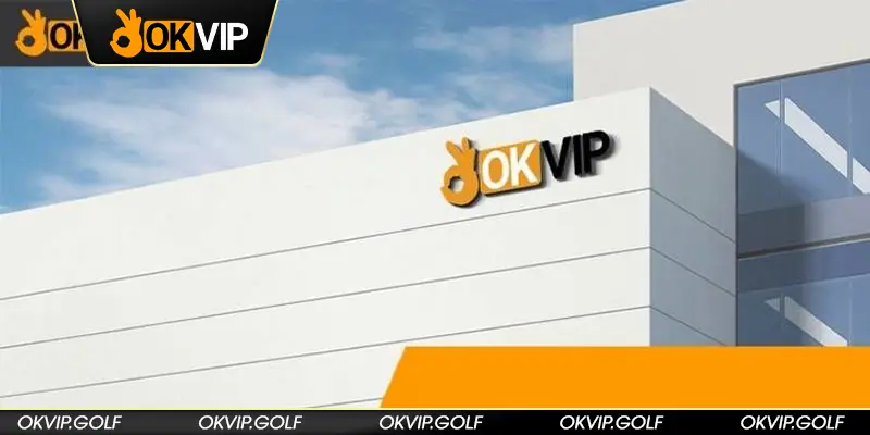 OKVIP - tập đoàn giải trí hàng đầu hiện nay